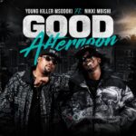 Young Killer Msodoki Ft. Nikki Mbishi – Good Afternoon