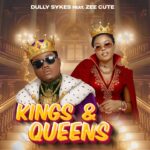 Dully Sykes Ft Zee Cute – Kings & Queens