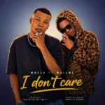 Mwela Ft Malume – I Don’t Care