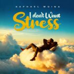 Raphael Mgina – I don’t want Stress