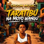 Dicon Music – Taratibu Na Moyo Wangu