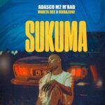 Adasco M2 M’bad Ft Munta Dee & Buda Zoni – Sukuma