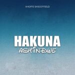 Xhomi Ft. Dizma – Hakuna