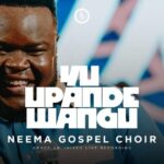 Neema Gospel Choir – YU UPANDE WANGU